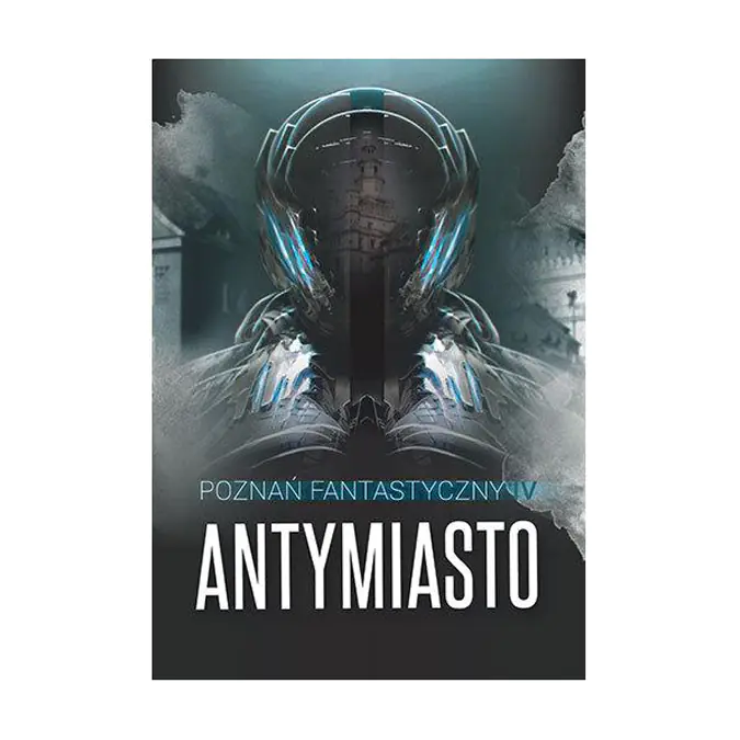 Książka - Poznań Fantastyczny. Antymiasto