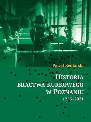 Książka - Historia bractwa kurkowego w Poznaniu 1253-2021