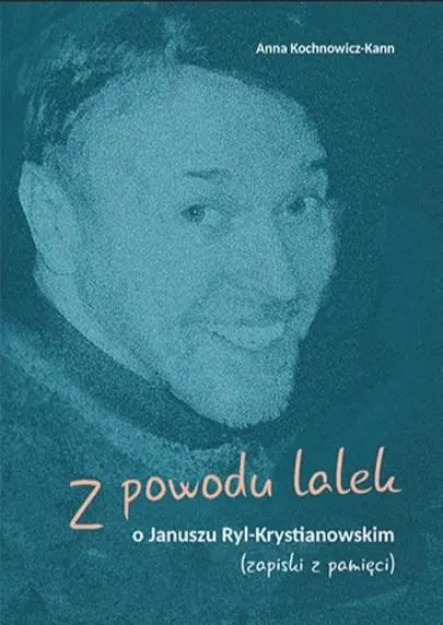 Książka - Z powodu lalek. O Januszu Ryl-Krystianowskim