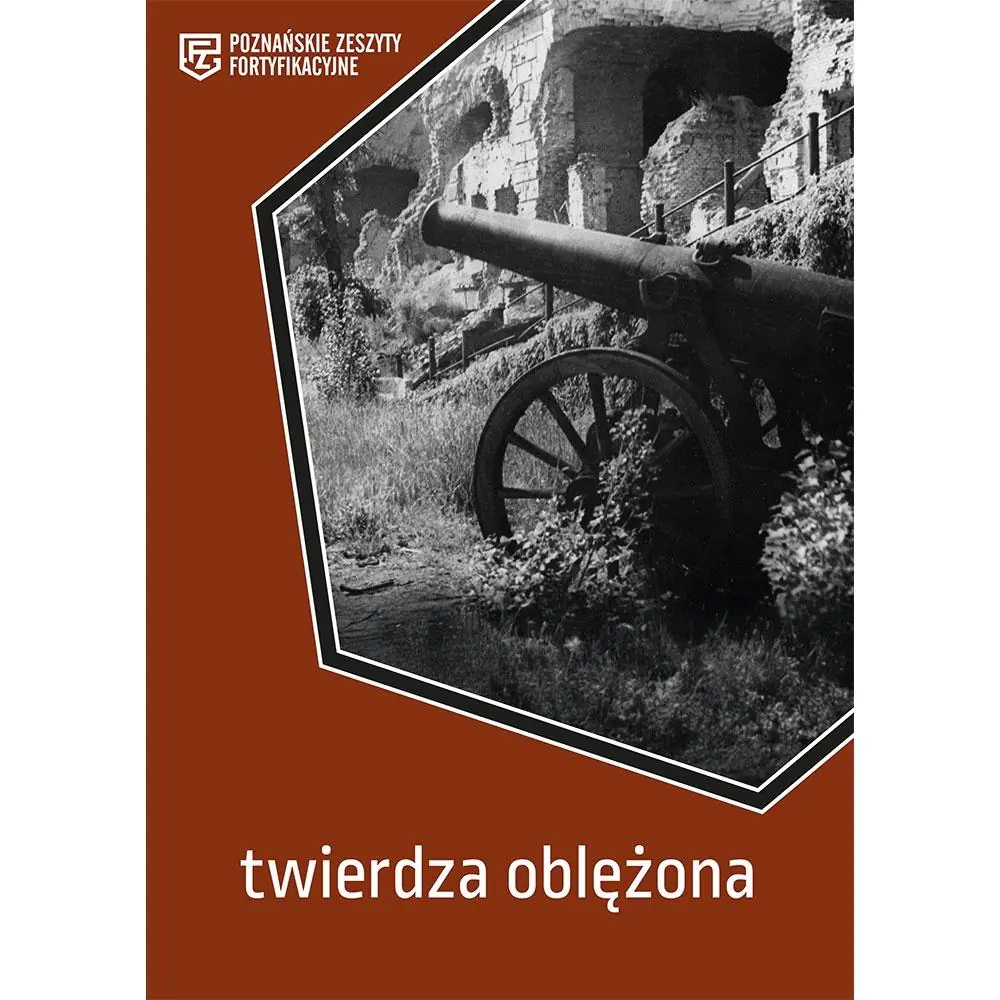 Książka - Twierdza oblężona. Poznańskie Zeszyty Fortyfikacyj