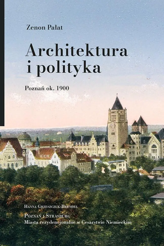Książka - Architektura i polityka. Poznań ok. 1900