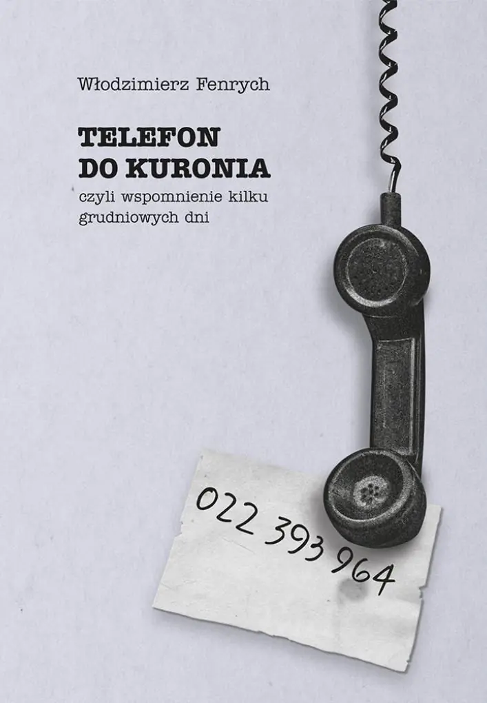 Książka - Telefon do Kuronia, czyli wspomnienie kilku grudniowych dni