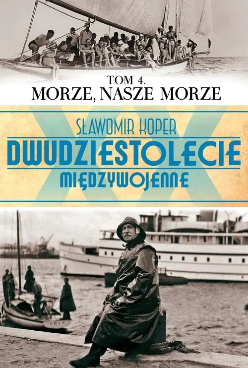 Książka - Morze, nasze morze. Dwudziestolecie międzywojenne. Tom 4