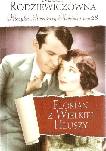 Książka - Florian z Wielkiej Hłuszy. Klasyka Literatury Kobiecej. Tom 28 