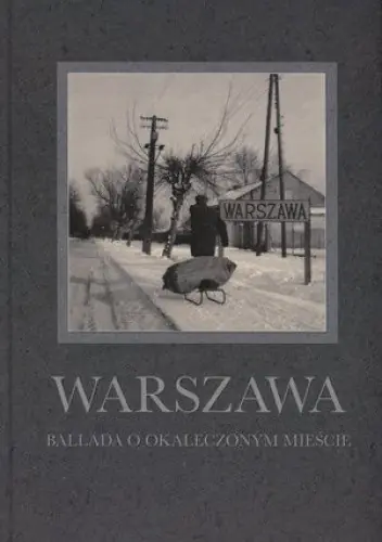 Książka - Warszawa Ballada o okaleczonym mieście