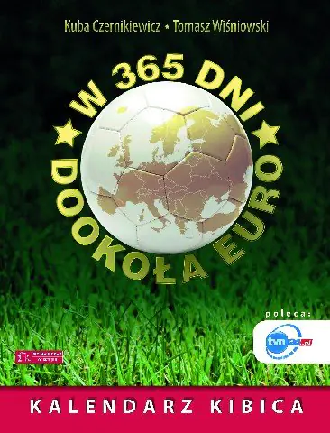 Książka - W 365 dni dookoła Euro Kalendarz kibica