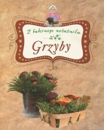 Książka - Grzyby Z babcinego notatnika