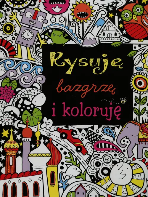 Książka - Rysuję, bazgrzę i koloruję