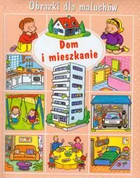 Książka - Obrazki dla maluchów. Dom i mieszkanie