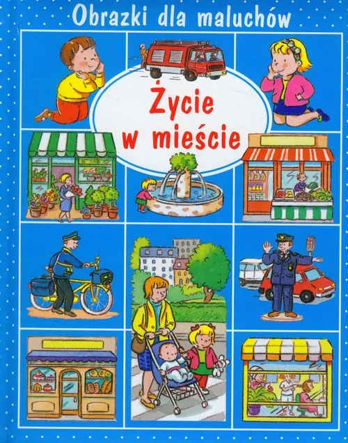 Książka - Obrazki dla maluchów. Życie w mieście