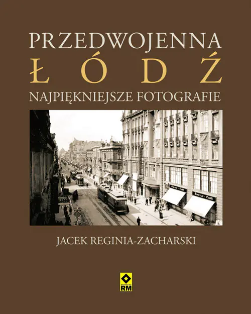 Książka - Przedwojenna Łódź. Najpiękniejsze fotografie