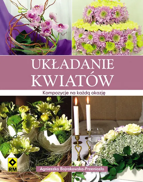 Książka - Układanie kwiatów. Kompozycje na każdą okazję