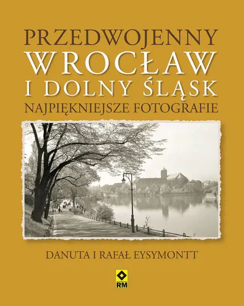 Książka - Przedwojenny Dolny Śląsk i Wrocław. Najpiękniejsze fotografie