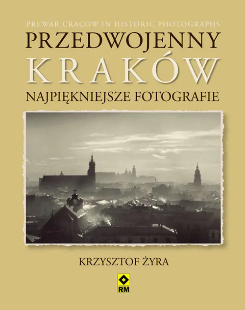 Książka - Przedwojenny Kraków. Najpiękniejsze fotografie