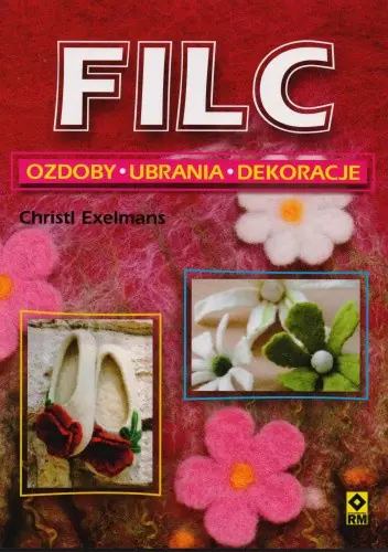 Książka - Filc. Ozdoby , ubrania, dekoracje