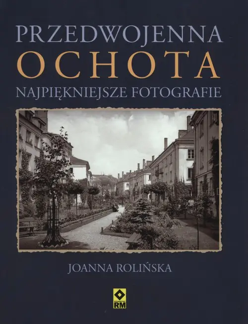 Książka - Przedwojenna Ochota. Najpiękniejsze fotografie