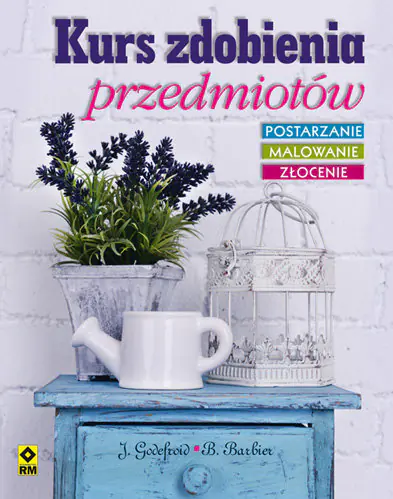 Książka - Kurs zdobienia przedmiotów. Malowanie, postarzanie, złocenie