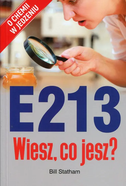 Książka - E213. Wiesz co jesz? O chemii w jedzeniu