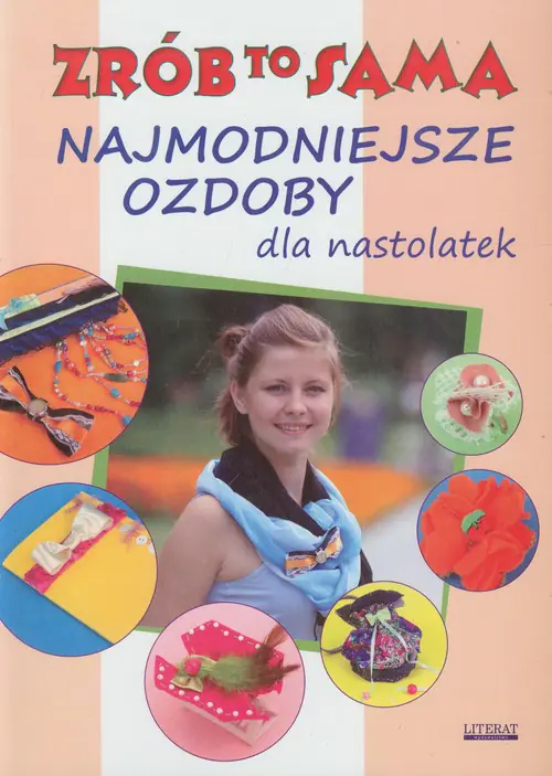 Książka - Zrób to sama. Najmodniejsze ozdoby dla nastolatek