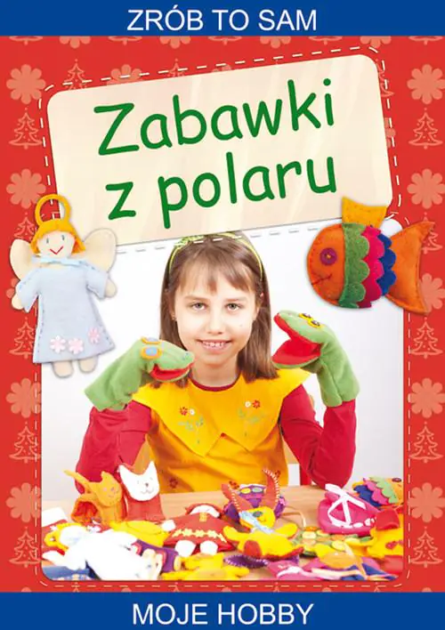 Książka - Zrób to sam. Zabawki z polaru