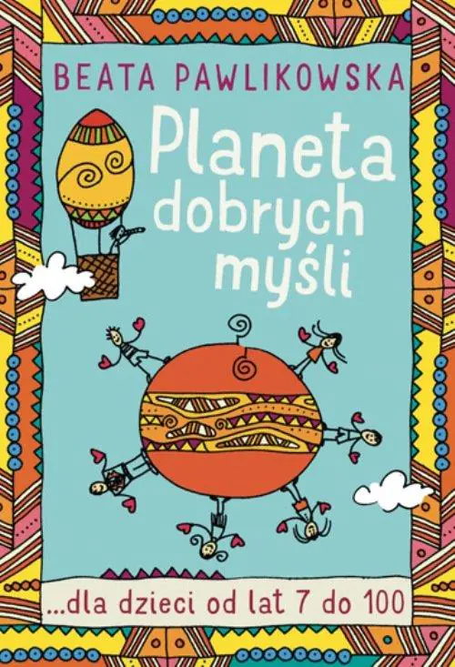 Planeta dobrych myśli dla dzieci od lat 7 do 100