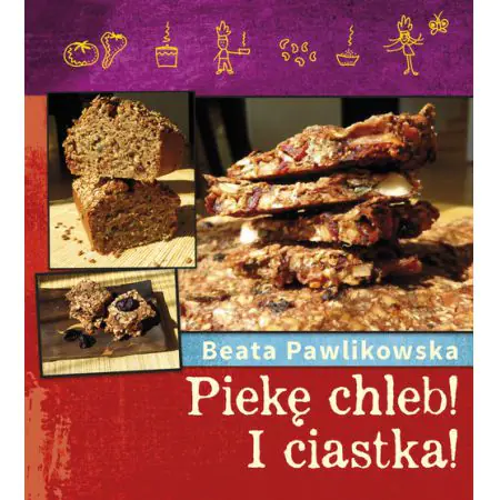 Piekę zdrowy chleb! I ciastka!