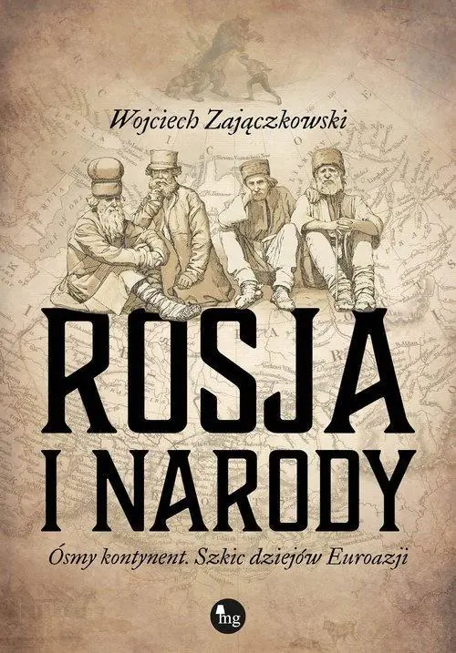 Rosja i narody. Ósmy kontynent. Szkic dziejów Eurazji