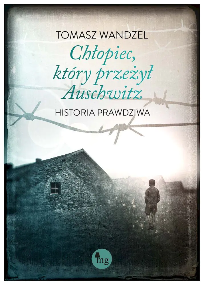 Książka - Chłopiec, który przeżył Auschwitz. Historia prawdziwa