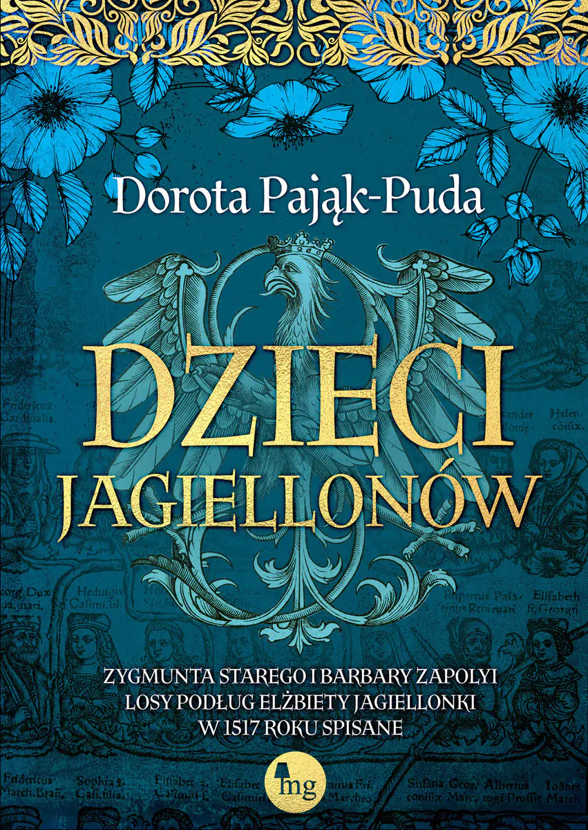 Książka - Dzieci Jagiellonów. Zygmunta Starego i Barbary Zapolyi losy podług Elżbiety Jagiellonki w 1517 roku spisane
