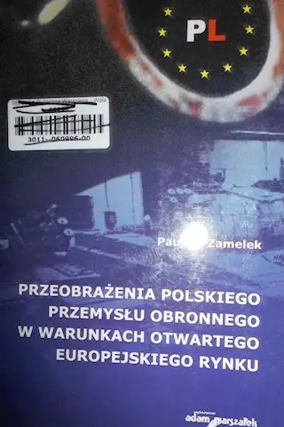 Książka - Przeobrażenia polskiego przemysłu obronnego w warunkach otwartego europejskiego rynku - Paulina Zamelek - 
