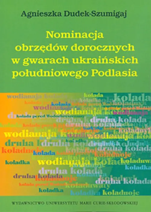 Książka - Nominacja obrzędów dorocznych w gwarach ukraińskich południowego Podlasia