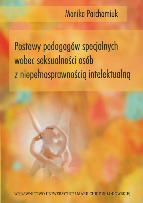 Książka - Postawy pedagogów specjalnych wobec seksualności osób z niepełnosprawnością intelektualną