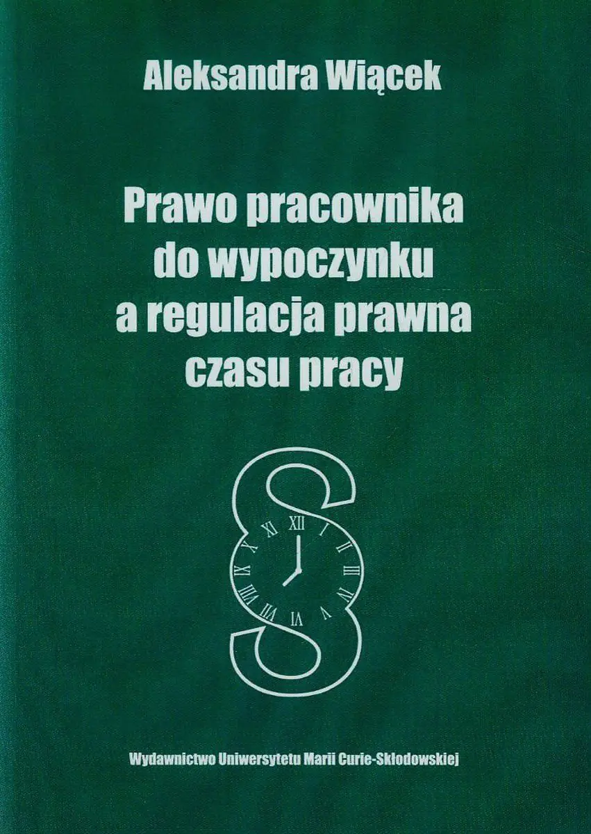 Książka - Prawo pracownika do wypoczynku, a regulacja prawna czasu pracy