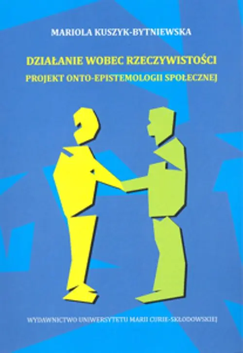 Książka - Działanie wobec rzeczywistości. Projekt onto-epistemologii społecznej