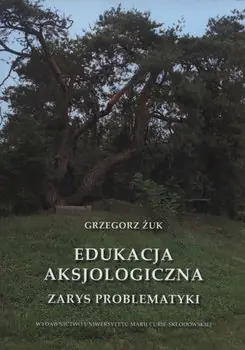 Książka - Edukacja aksjologiczna. Zarys problematyki