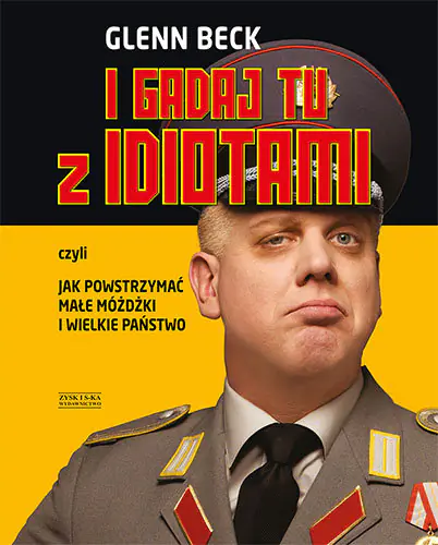 Książka - I gadaj tu z idiotami czyli jak powstrzymać małe móżdżki i wielkie państwo