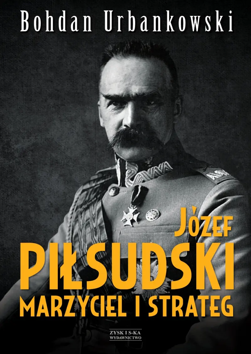 Książka - Józef Piłsudski. Marzyciel i strateg
