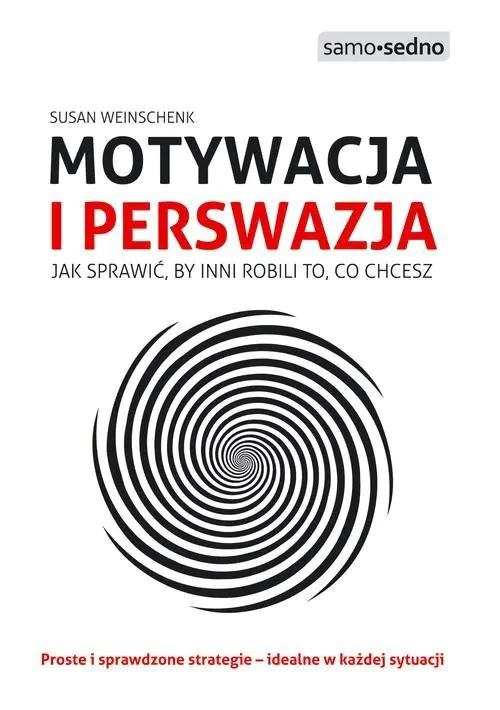 Książka - Motywacja i perswazja. Jak sprawić, by inni robili to, co chcesz