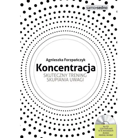 Koncentracja. Skuteczny trening skupiania uwagi