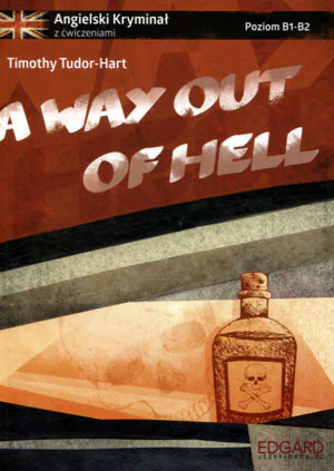 Książka - A way out of hell. Angielski kryminał z ćwiczeniami. Poziom B1-B2