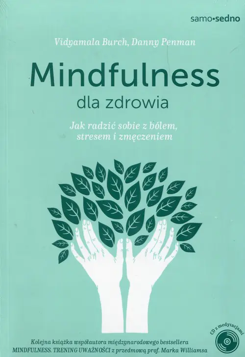 Książka - Mindfulness dla zdrowia. Jak radzić sobie z bólem, stresem i zmęczeniem