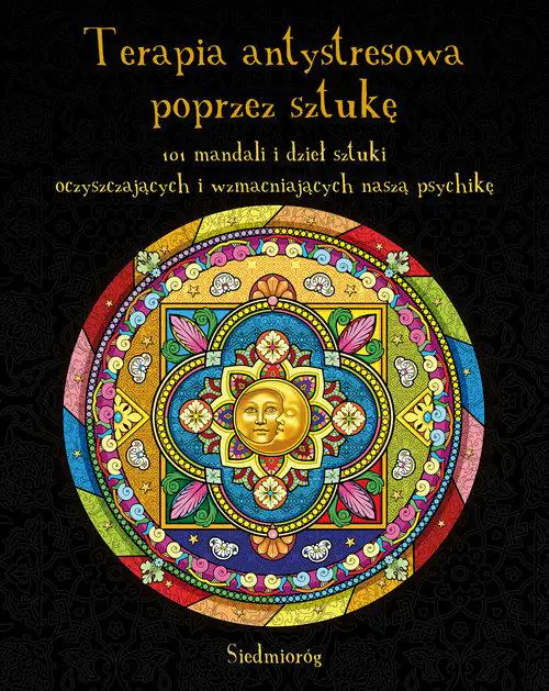 Książka - Terapia antystresowa poprzez sztukę. 101 mandali i dzieł sztuki oczyszczających i wzmacniających naszą psychikę