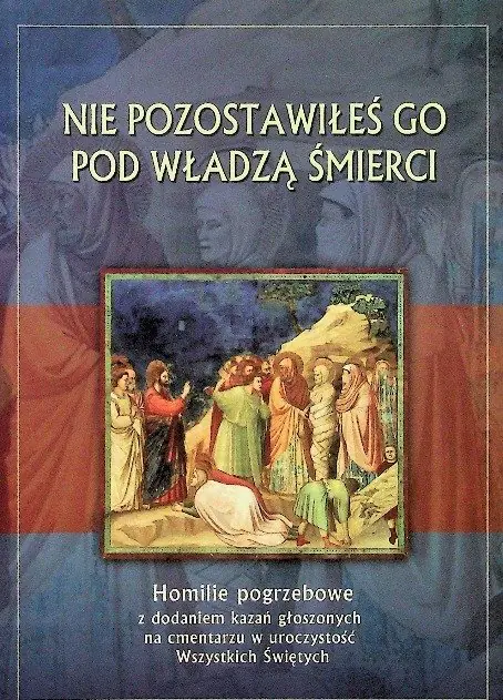 Książka - Nie pozostawiłeś Go pod władzą śmierci Homilie pogrzebowe