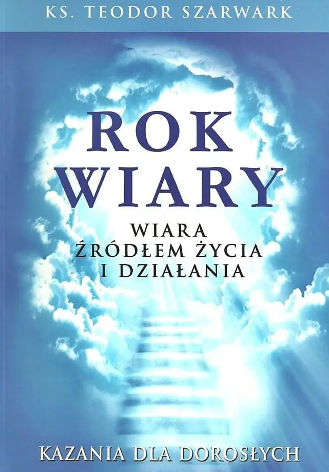 Książka - Rok wiary Wiara źródłem życia i działania