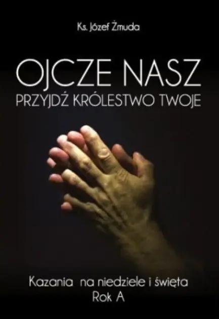 Książka - Ojcze Nasz Przyjdź Królestwo Twoje