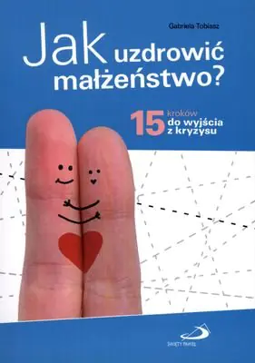 Książka - Jak uzdrowić małżeństwo? 15 kroków...