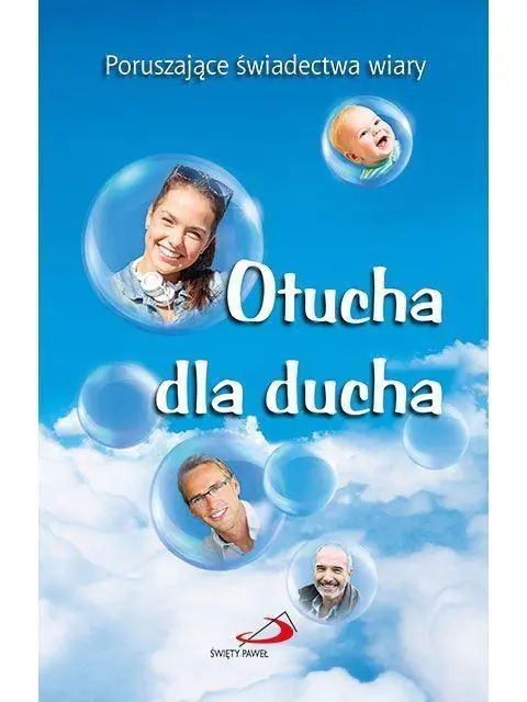 Książka - Otucha dla ducha. Poruszające świadectwa wiary