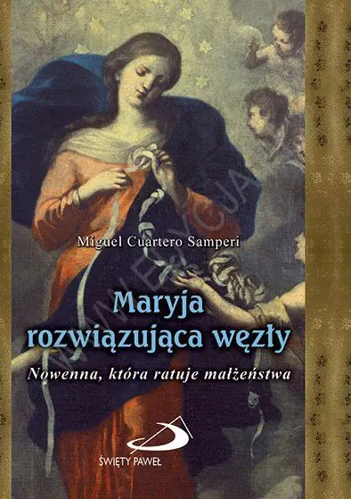 Książka - Maryja rozwiązująca węzły. Nowenna, która ratuje małżeństwa