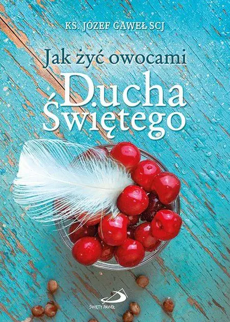 Książka - Jak żyć owocami Ducha Świętego