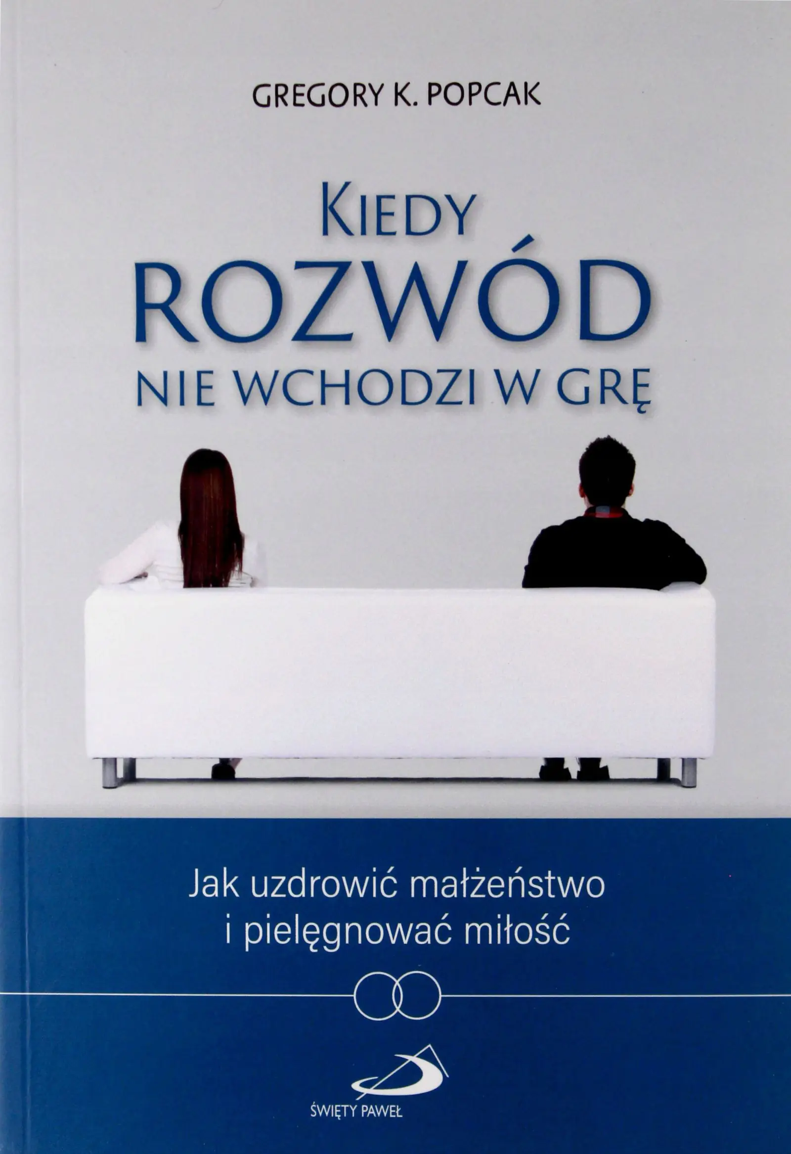Książka - Kiedy rozwód nie wchodzi w grę. Jak uzdrowić małżeństwo i pielęgnować miłość